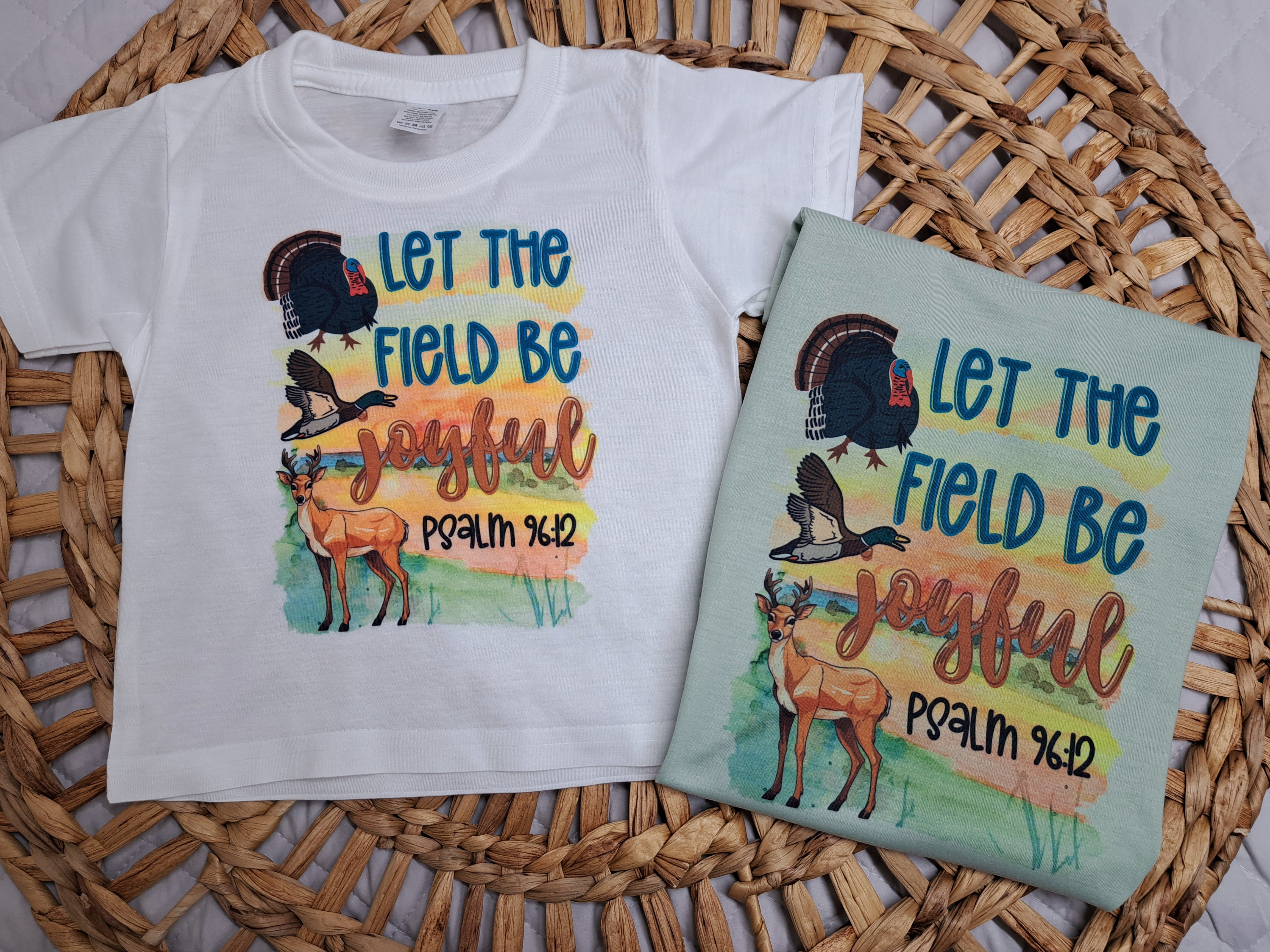 Let The Field Be Joyful Tshirt