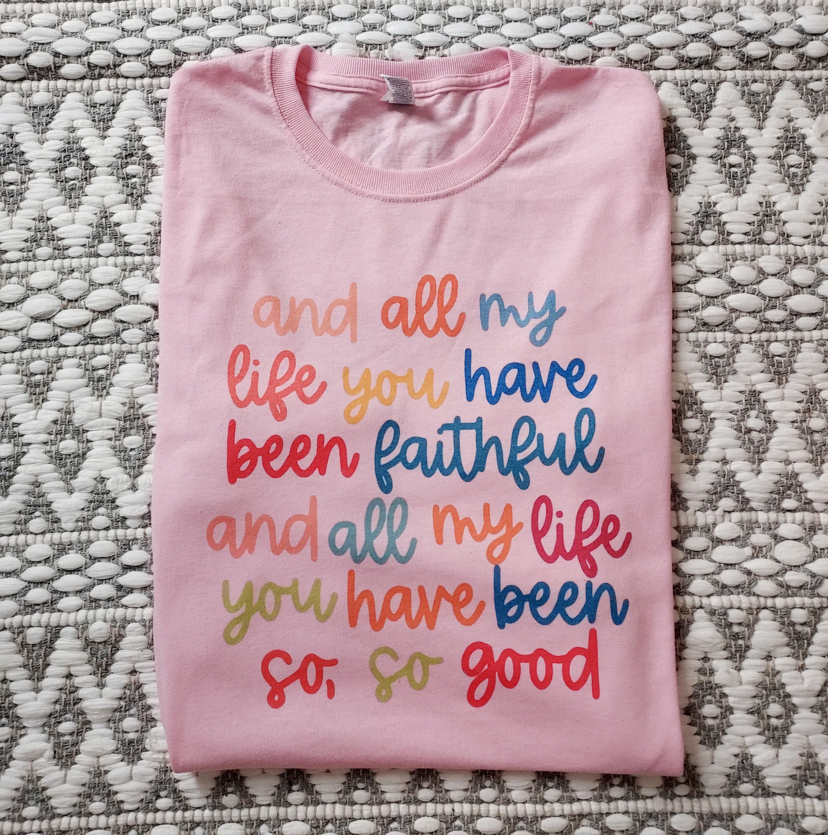 All My Life You Have Been Faithful Pink Shirt