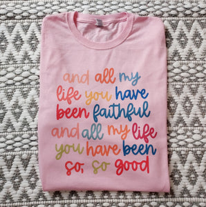 All My Life You Have Been Faithful Pink Shirt